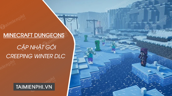 goi dlc minecraft dungeons creeping winter duoc cap nhat